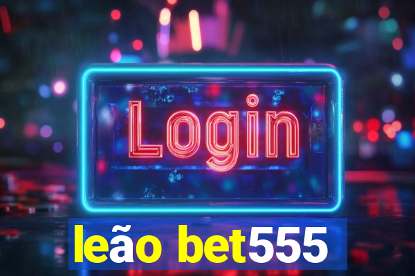 leão bet555